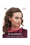 Coafura perfecta in 10 minute