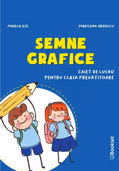 Semne grafice. Caiet de lucru pentru clasa pregatitoare