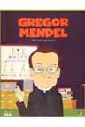 MICII EROI. Gregor Johan Mendel
