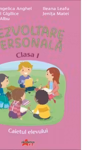 Dezvoltare Personala. Clasa 1. Caietul elevului