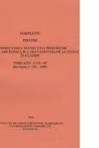 Normativ privind proiectarea si executia masurilor de izolare fonica si a tratamentelor acustice in cladiri