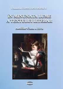 In minunata lume a textului literar. Auxiliar pentru clasa a III-a
