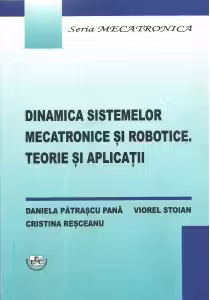 Dinamica sistemelor mecatronice si robotice. Teorie si aplicatii