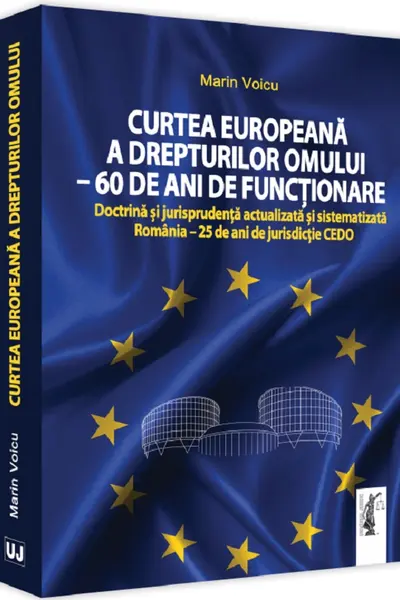Curtea Europeană a Drepturilor Omului. 60 de ani de funcționar