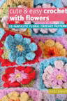 Cute & Easy Crochet with Flowers
