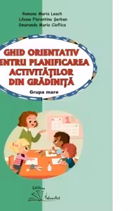 Ghid orientativ pentru planificarea activitatilor din gradinita. Grupa mare