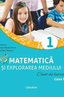 Matematica si explorarea mediului. Caiet de lucru. Clasa 1