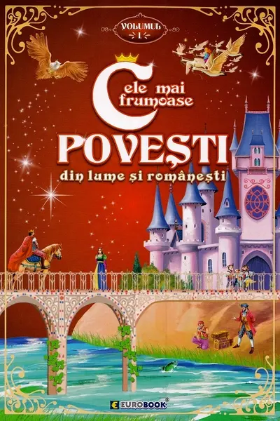Cele mai frumoase povești din lume și românești Vol.1