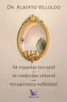 Să reparăm trecutul și să vindecăm viitorul prin recuperarea sufletului