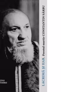 Lacrima si Har - Preotul martir Constantin Sarbu