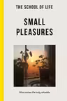 The School of Life: Small Pleasures