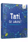 Tati, te iubesc!