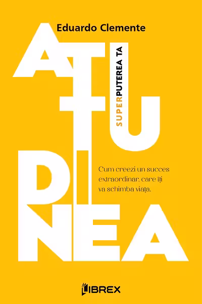 Atitudinea - Superputerea ta