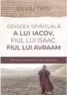 Odiseea spirituala a lui Iacov, fiul lui Isaac, fiul lui Avraam