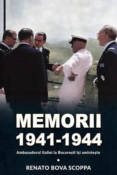 Memorii 1941-1944. Ambasadorul Italiei la București își amintește