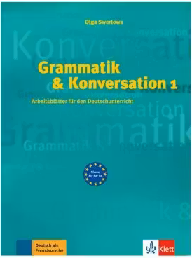 Grammatik & Konversation 1. Arbeitsblatter fur den Deutschunterricht