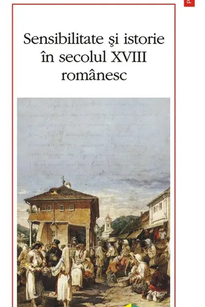 Sensibilitate și istorie în secolul XVIII românesc