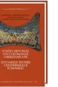 Fontes Historiae daco-romanae christianitatis (Izvoarele istoriei crestinismului romanesc)