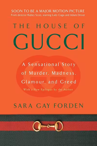 House of Gucci: A Sensational Story of Murder Madness Glamour and Greed