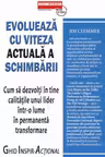 Evolueaza cu viteza actuala a schimbarii