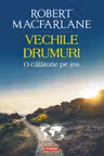 Vechile drumuri. O calatorie pe jos