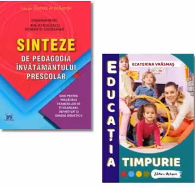 Pachet: Sinteze de pedagogia invatamantului prescolar si Educatia timpurie - Ion Albulescu, Ecaterina Vrasmas
