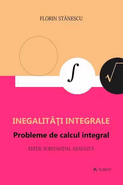 Inegalități integrale. Probleme de calcul integral