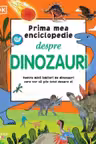 PRIMA MEA ENCICLOPEDIE DESPRE DINOZAURI
