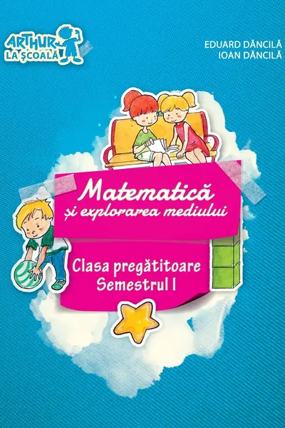 Matematica si explorarea mediului - Semestrul I