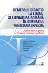 Demersul didactica limbii si literaturii romane in gimnaziu: proiectarea explicita.