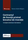 Contractul de licenta privind brevetul de inventie in dreptul comertului international