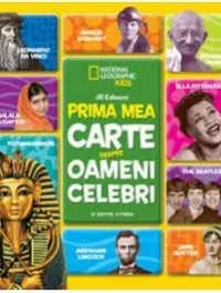 National Geographic kids. Prima mea carte despre oameni celebri