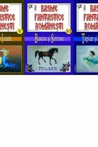 Basme fantastice romanesti. Volumele 5-6-7
