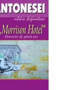 La Morrison Hotel. Povestiri de pana azi