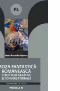 PROZA FANTASTICA ROMANEASCA. STRUCTURI NARATIVE SI CONVERSATIONALE
