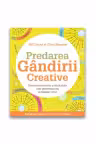 Predarea gandirii creative. Dezvoltarea elevilor si studentilor care genereaza idei si gandesc critic - Bill Lucas, Ellen Spencer
