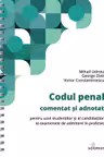 Codul penal comentat si adnotat pentru uzul studentilor si al candidatilor la examenele de admitere in profesie