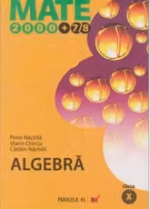 ALGEBRA. CLASA A X-A (2000+7/8, editia a X-a)