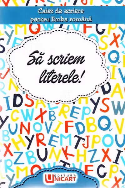 Să scriem literele! Caiet de scriere pentru Limba Română