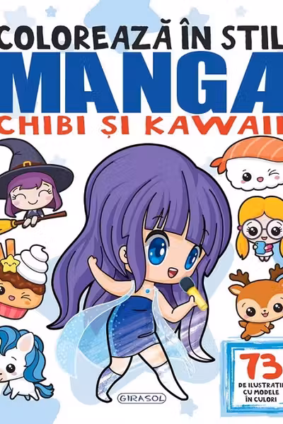 Colorează în stil Manga, Chibi și Kawaii: 73 de ilustrații cu modele în culori