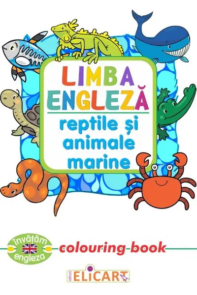 Limba engleză. Reptile şi animale marine. Colouring book