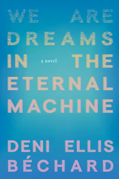 We Are Dreams in the Eternal Machine