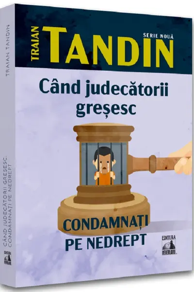 Cand judecatorii gresesc. Condamnati pe nedrept