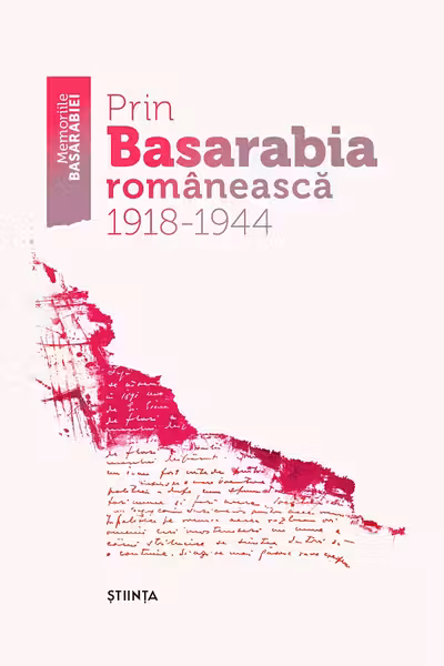 Prin Basarabea romaneasca 1918-1944