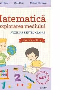 Auxiliar pentru clasa 1. Matematica si explorarea mediului, semestrul al 2-lea