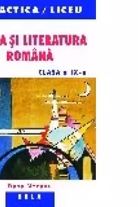 Limba si literatura romana. Clasa a IX-a.