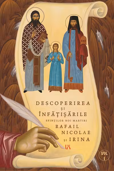 Descoperirea și înfățișările Sfinților noi martiri Rafail, Nicolae și Irina Vol.1