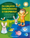 Fii creativ, indemanatic si gospodar. Caiet de abilitati practice si practici gospodaresti, Clasele 3-4