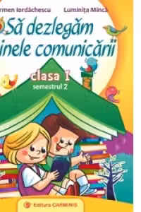 Sa dezlegam tainele comunicarii. Clasa I. Semestrul II (varianta C)