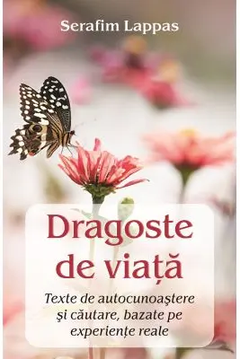Dragoste de viata. Texte de autocunoastere si cautare, bazate pe experiente reale